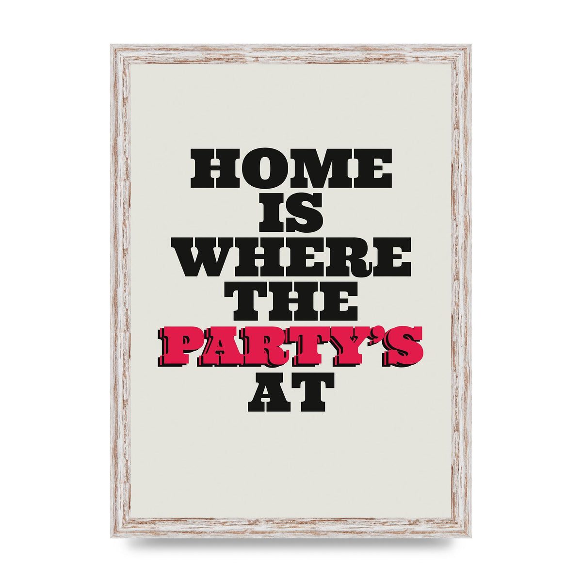 Home Is Where The Partys At Quote" Printed Poster - A3 framed