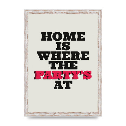 Home Is Where The Partys At Quote" Printed Poster - A3 framed
