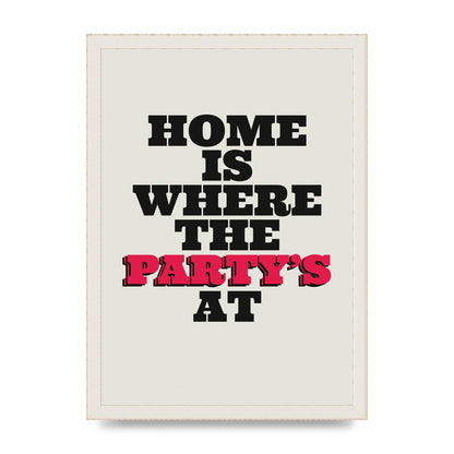 Home Is Where The Partys At Quote" Printed Poster - A3 framed