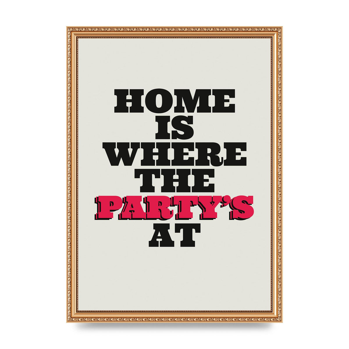 Home Is Where The Partys At Quote" Printed Poster - A3 framed
