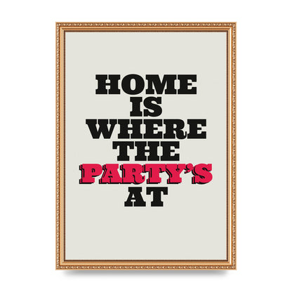 Home Is Where The Partys At Quote" Printed Poster - A3 framed