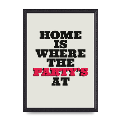 Home Is Where The Partys At Quote" Printed Poster - A3 framed