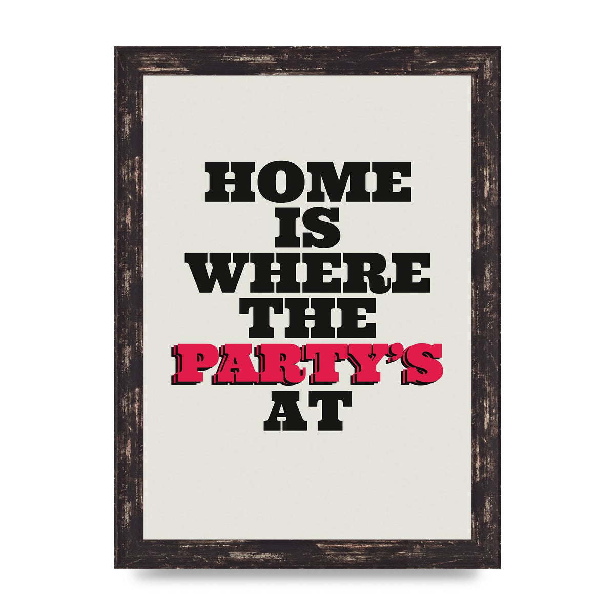 Home Is Where The Partys At Quote" Printed Poster - A4 framed
