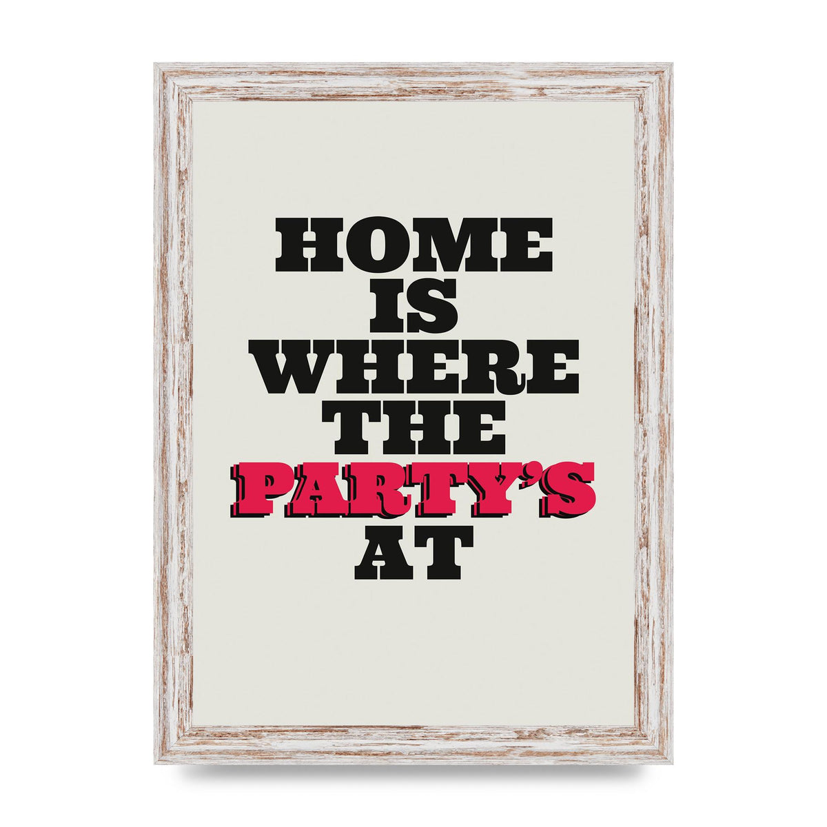 Home Is Where The Partys At Quote" Printed Poster - A4 framed