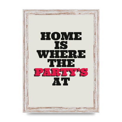 Home Is Where The Partys At Quote" Printed Poster - A4 framed