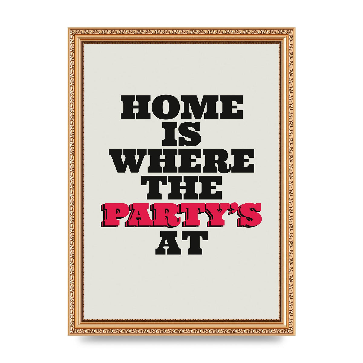 Home Is Where The Partys At Quote" Printed Poster - A4 framed