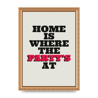 Home Is Where The Partys At Quote" Printed Poster - A4 framed