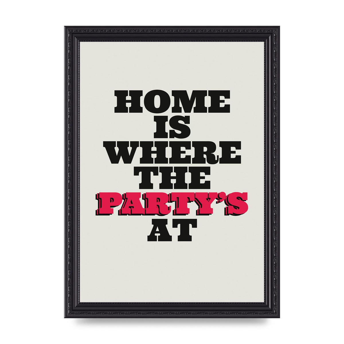 Home Is Where The Partys At Quote" Printed Poster - A4 framed