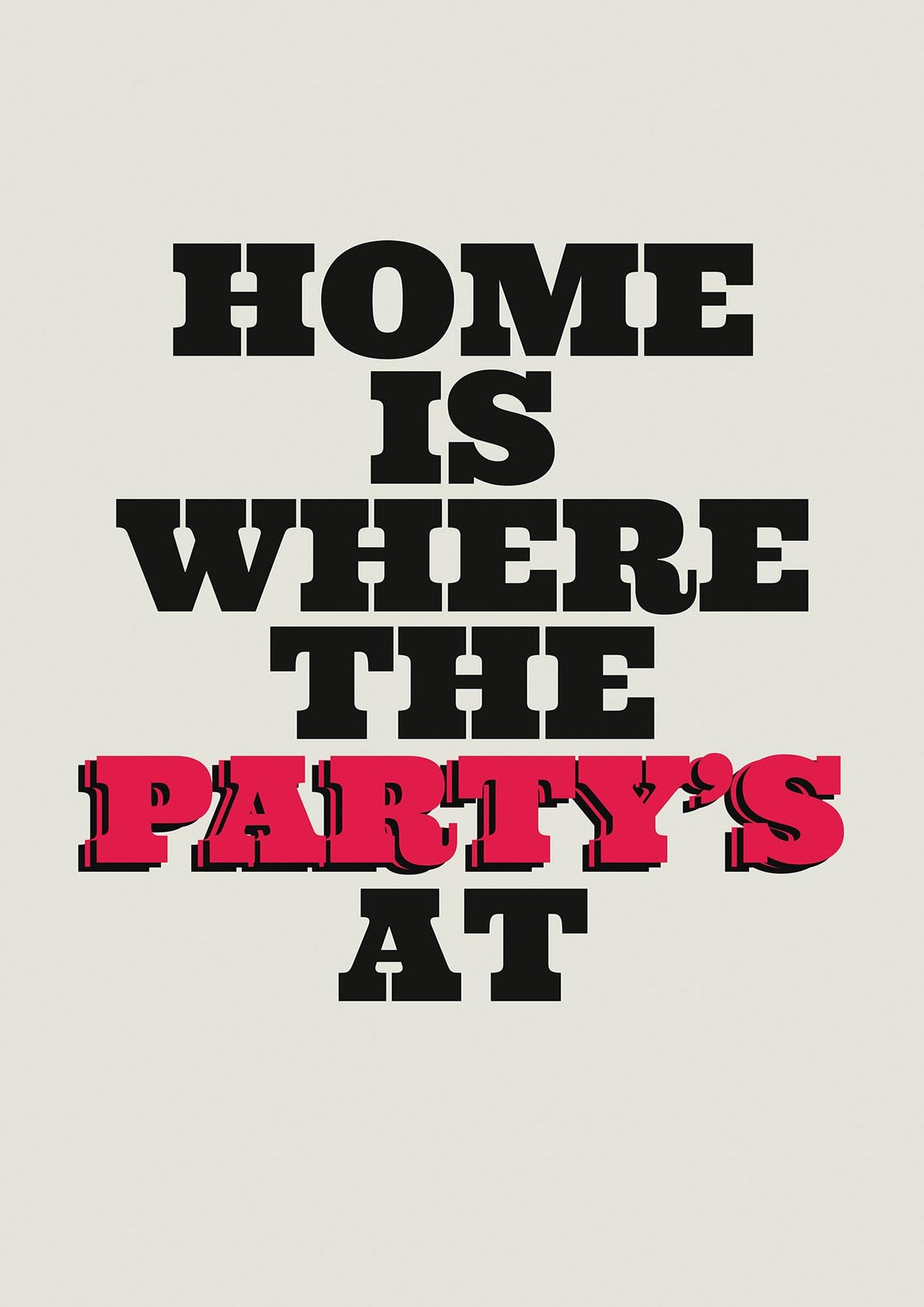 Home Is Where The Partys At Quote" Printed Poster - detail