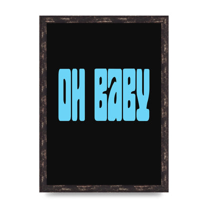 Oh Baby" Art For The Home - A3 framed