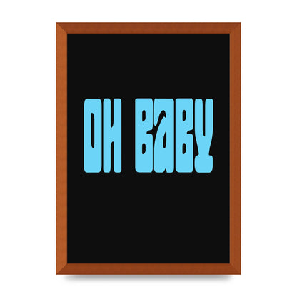 Oh Baby" Art For The Home - A3 framed