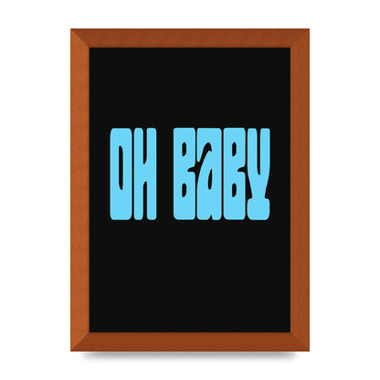 Oh Baby" Art For The Home - A4 framed