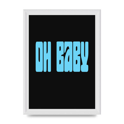 Oh Baby" Art For The Home - A4 framed