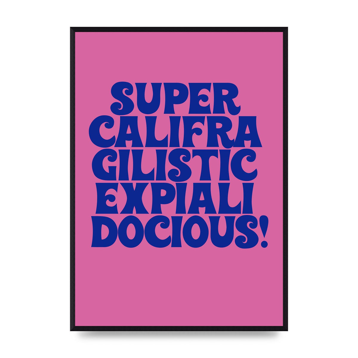 Supercalifragilisticexpialidocious" Wall Art - A2 framed