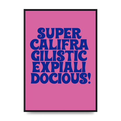 Supercalifragilisticexpialidocious" Wall Art - A2 framed