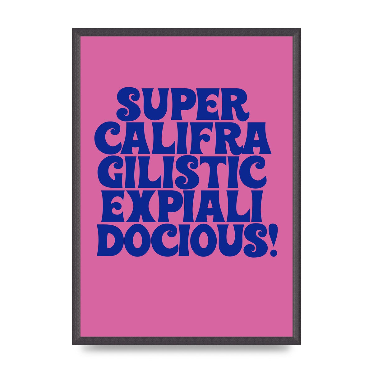 Supercalifragilisticexpialidocious" Wall Art - A2 framed