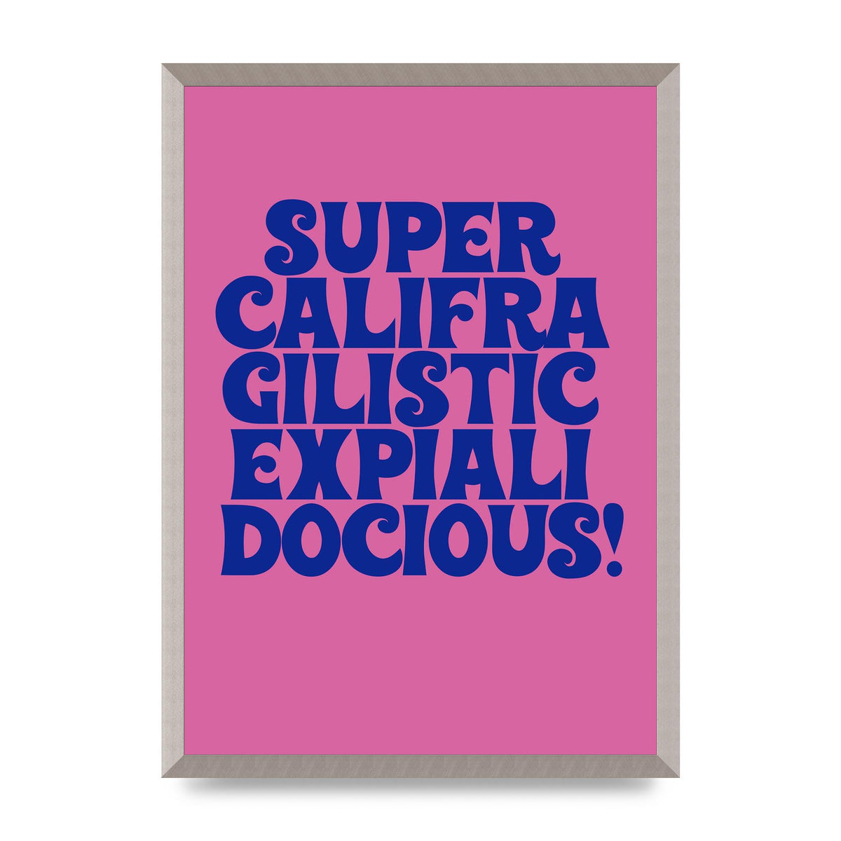 Supercalifragilisticexpialidocious" Wall Art - A2 framed