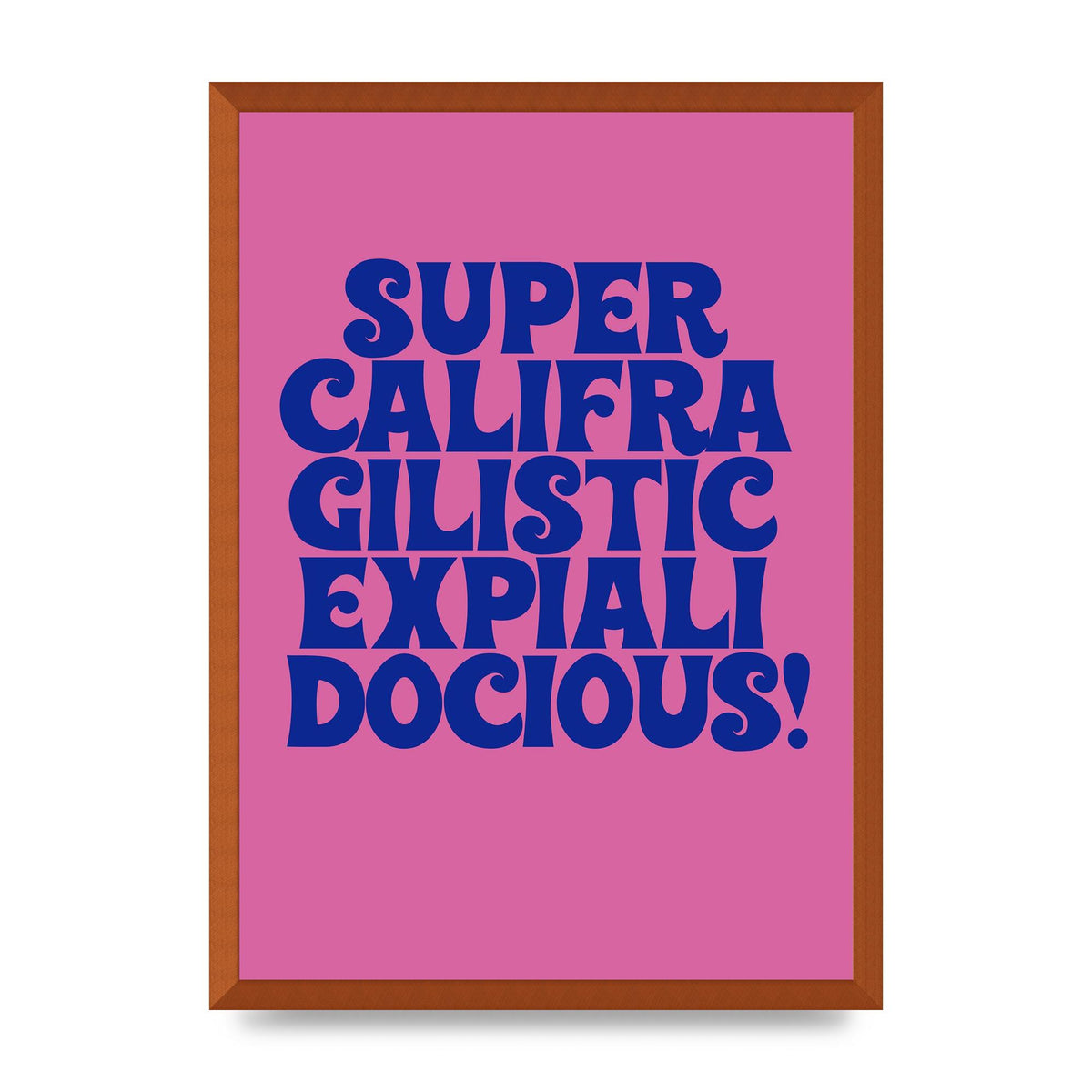 Supercalifragilisticexpialidocious" Wall Art - A2 framed