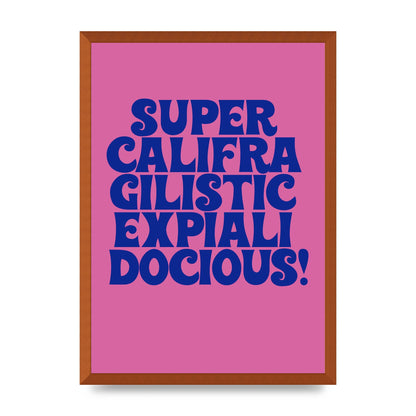 Supercalifragilisticexpialidocious" Wall Art - A2 framed
