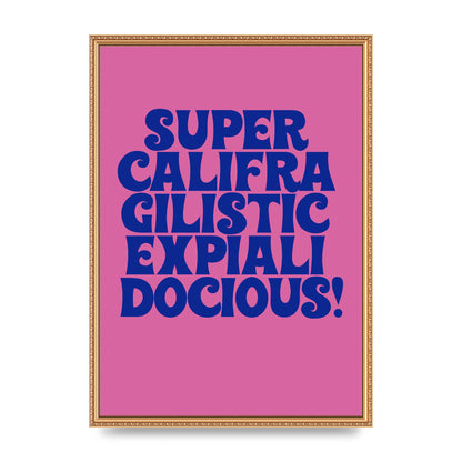 Supercalifragilisticexpialidocious" Wall Art - A2 framed