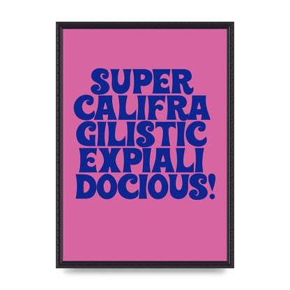 Supercalifragilisticexpialidocious" Wall Art - A2 framed