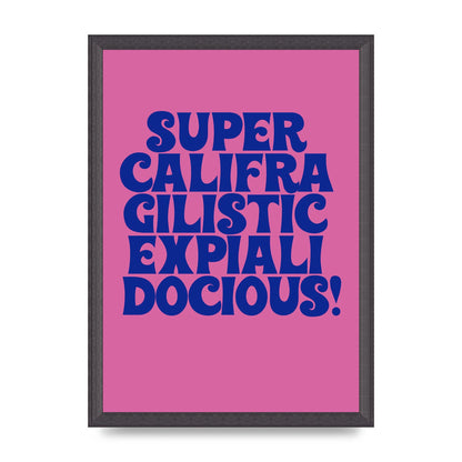 Supercalifragilisticexpialidocious" Wall Art - A3 framed