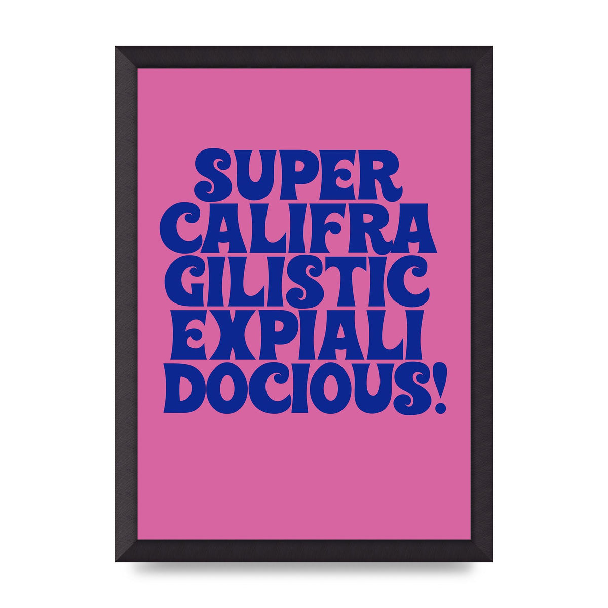 Supercalifragilisticexpialidocious" Wall Art - A3 framed
