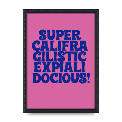 Supercalifragilisticexpialidocious" Wall Art - A3 framed