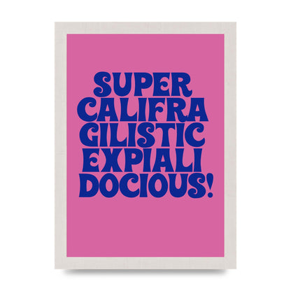 Supercalifragilisticexpialidocious" Wall Art - A4 framed