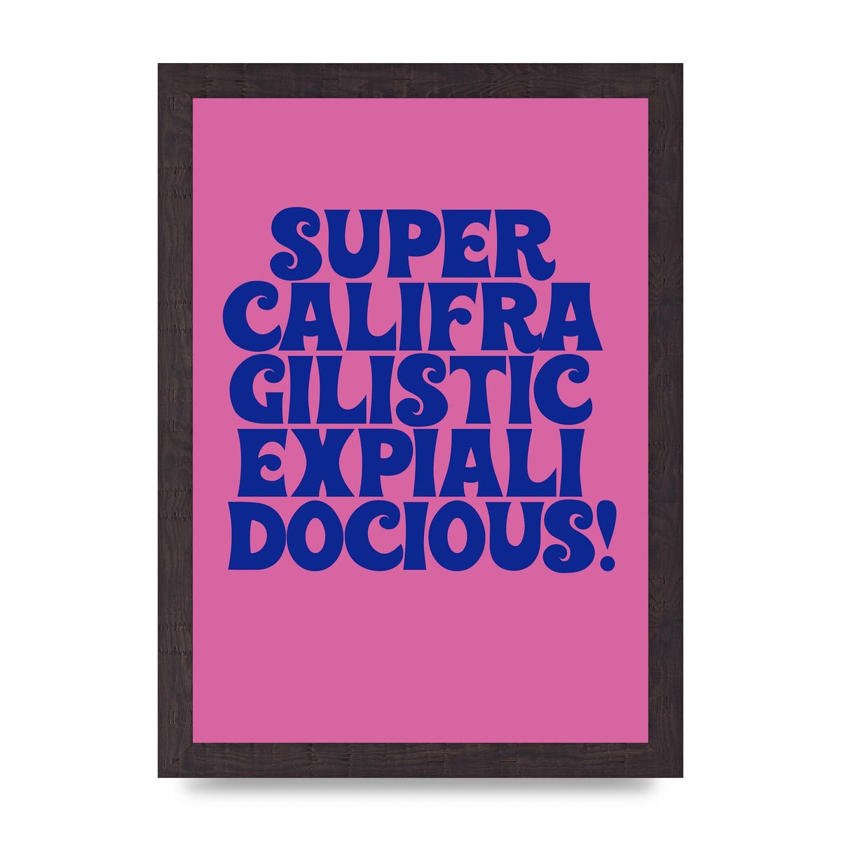 Supercalifragilisticexpialidocious" Wall Art - A4 framed