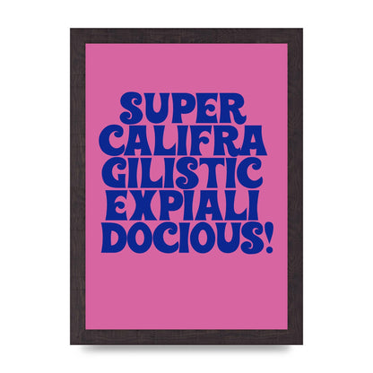 Supercalifragilisticexpialidocious" Wall Art - A4 framed