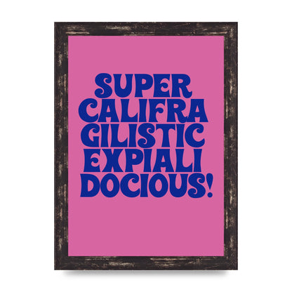 Supercalifragilisticexpialidocious" Wall Art - A4 framed