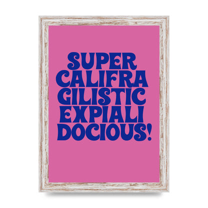 Supercalifragilisticexpialidocious" Wall Art - A4 framed