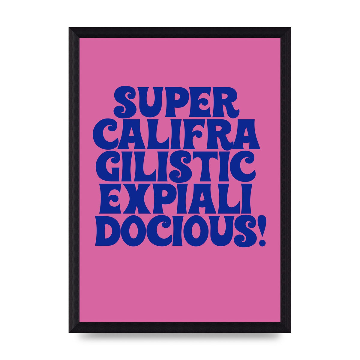 Supercalifragilisticexpialidocious" Wall Art - A4 framed