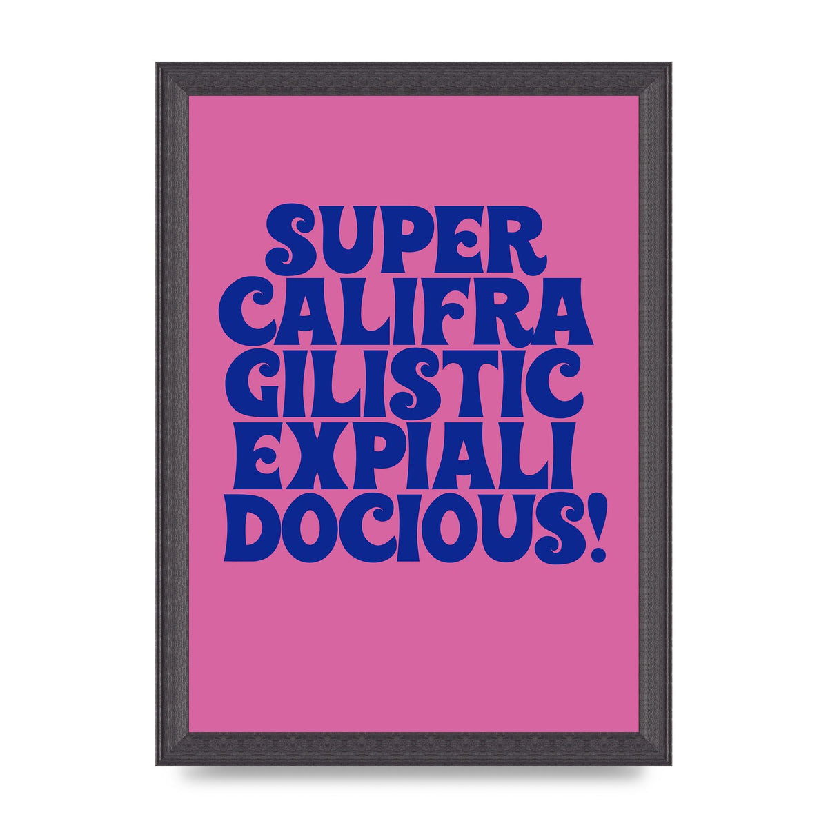 Supercalifragilisticexpialidocious" Wall Art - A4 framed