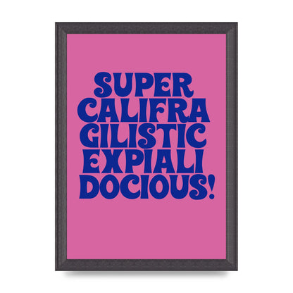 Supercalifragilisticexpialidocious" Wall Art - A4 framed