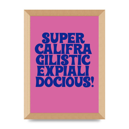 Supercalifragilisticexpialidocious" Wall Art - A4 framed