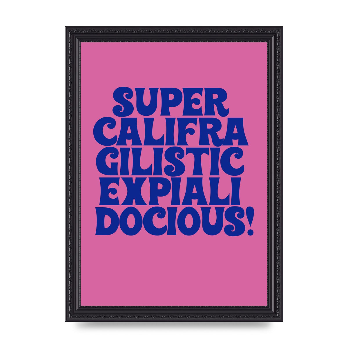 Supercalifragilisticexpialidocious" Wall Art - A4 framed