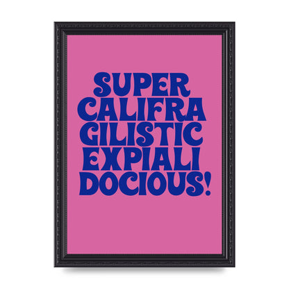 Supercalifragilisticexpialidocious" Wall Art - A4 framed
