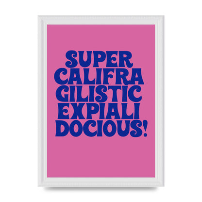 Supercalifragilisticexpialidocious" Wall Art - A4 framed