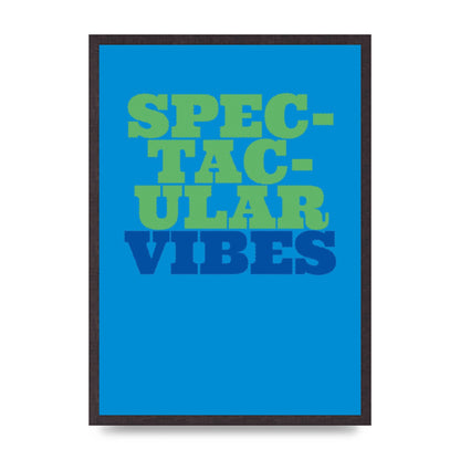 Spectacular Vibes Quote" Art For The Home - A2 framed