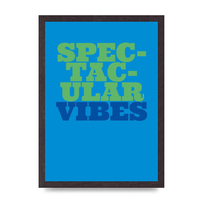 Spectacular Vibes Quote" Art For The Home - A3 framed