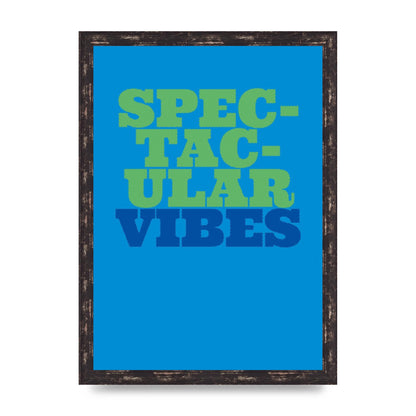 Spectacular Vibes Quote" Art For The Home - A3 framed