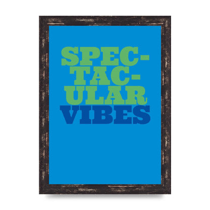 Spectacular Vibes Quote" Art For The Home - A4 framed