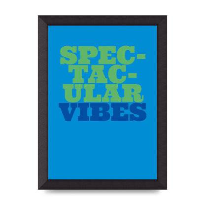 Spectacular Vibes Quote" Art For The Home - A4 framed