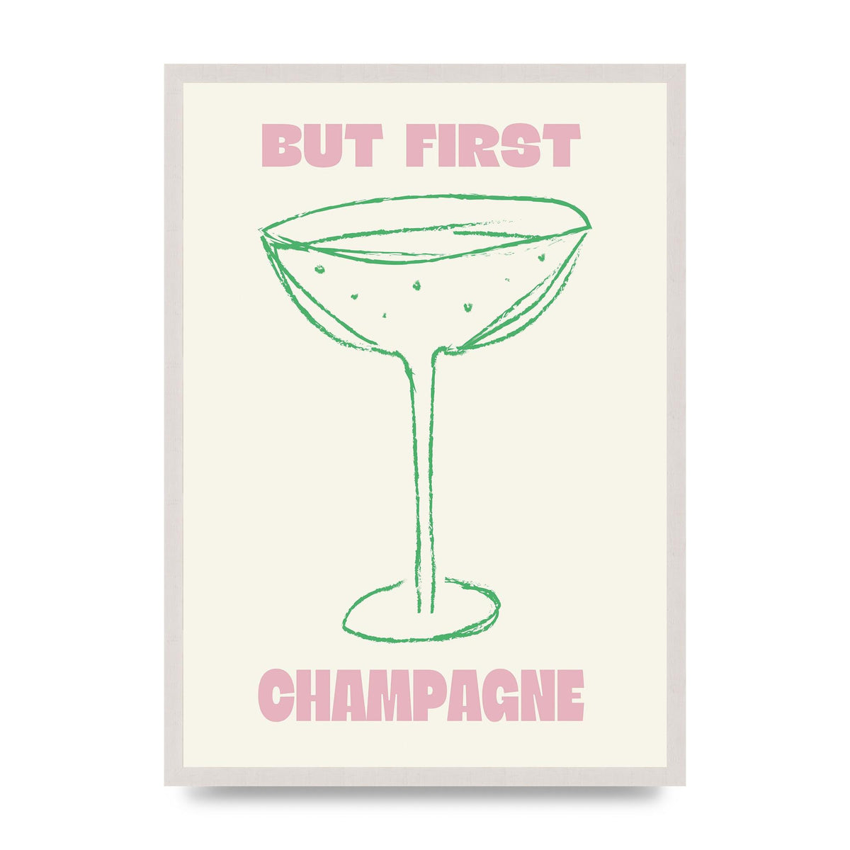 But First Champagne" Printed Poster - A2 framed