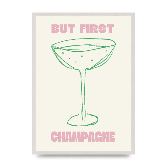 But First Champagne" Printed Poster - A2 framed
