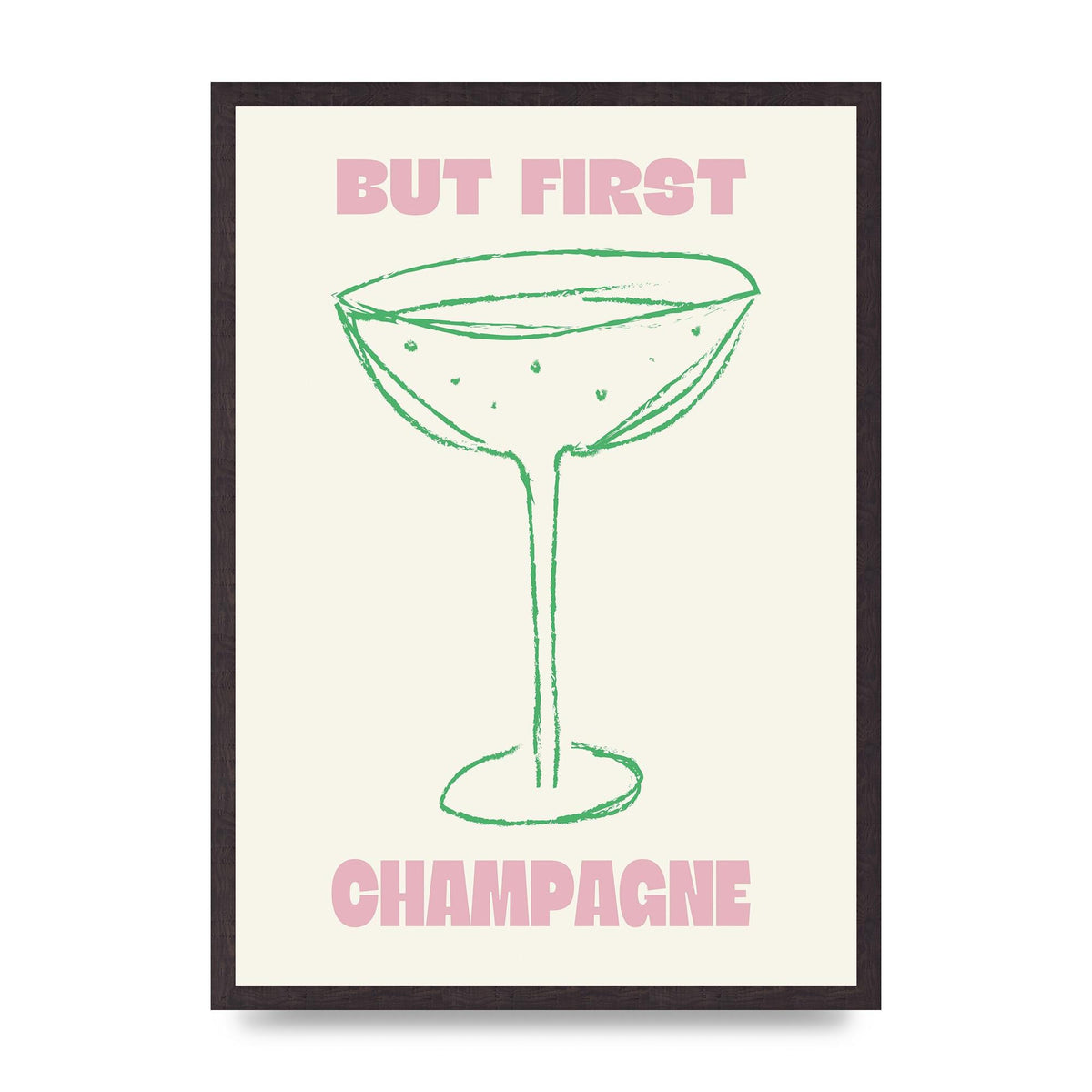 But First Champagne" Printed Poster - A2 framed