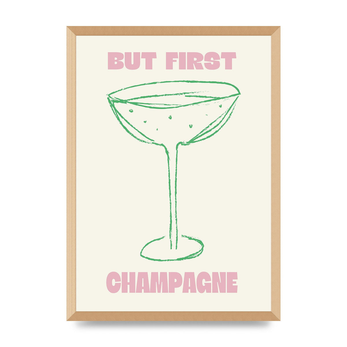 But First Champagne" Printed Poster - A2 framed