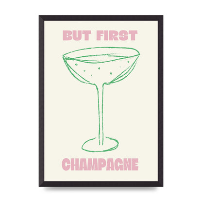 But First Champagne" Printed Poster - A2 framed